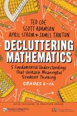 Decluttering Mathematics: 5 Fundamental Understandings That Unleash Meaningful Student Thinking (Grades 6–12) (Math Teaching in Practice Series) cover image