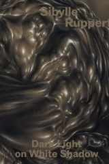 Sibylle Ruppert: Dark Light on White Shadow cover image