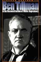 Ben Tillman and the Reconstruction of White Supremacy (Fred W. Morrison Series in Southern Studies) cover image