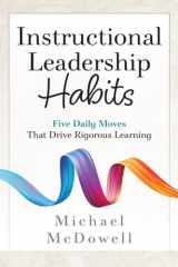 Instructional Leadership Habits: Five Daily Moves That Drive Rigorous Learning (Instructional Leadership, School Improvement, Tier 1 Instruction, Leadership Practices) cover image