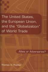 The United States, the European Union, and the Globalization of World Trade: Allies or Adversaries? cover image