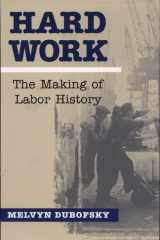 Hard Work The Making of Labor History cover image