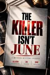 The Killer Isn’t June: Murder Mystery Puzzle: 22,020 Suspects. 20 Clues. One Killer. Only One Name Survives. cover image