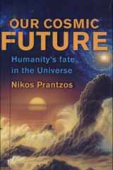 Our Cosmic Future Humanity's Fate in the Universe cover image