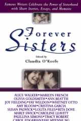 Forever Sisters Famous Writers Celebrate the Power of Sisterhood with Short Stories, Essays, and Memoirs cover image