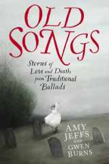 Old Songs: Stories of Love and Death from Traditional Ballads cover image