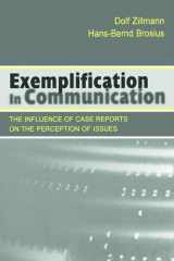 Exemplification in Communication: the influence of Case Reports on the Perception of Issues (Routledge Communication Series) cover image