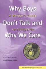 Why Boys Don't Talk and Why We Care : A Mother's Guide to Connection cover image