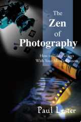 The Zen of Photography How to Take Pictures with Your Mind's Camera cover image