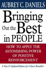 Bringing Out the Best in People How to Apply the Astonishing Power of Positive Reinforcement cover image