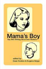 Mama's Boy: Gay Men Write About Their Mothers cover image