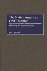 The Native American Oral Tradition: Voices of the Spirit and Soul cover image