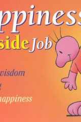 Happiness Is an Inside Job Humor and Wisdom Celebrating the Art of Happiness cover image