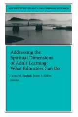 Addressing the Spiritual Dimensions of Adult Learning: What Educators Can Do New Directions for Adult and Continuing Education, Number 85 cover image