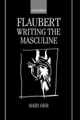 Flaubert: Writing the Masculine cover image
