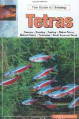 The Guide to Owning Tetras Diseases, Breeding, Feeding, African Tetras, Natural History, Tankmates, Aouth American Tetras cover image