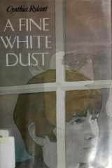 A Fine White Dust cover image