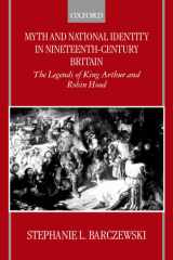 Myth and National Identity in Nineteenth-Century Britain: The Legends of King Arthur and Robin Hood cover image