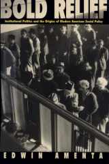 Bold Relief Institutional Politics and the Origins of Modern American Social Policy cover image