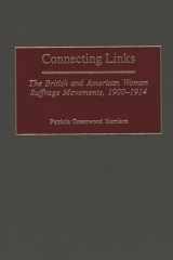 Connecting Links The British and American Woman Suffrage Movements, 1900-1914 cover image