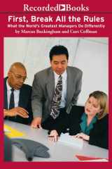 First, Break All the Rules: What the World's Greatest Managers Do Differently cover image