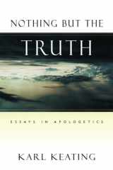 Nothing But the Truth Essays in Apologetics cover image