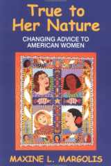 True to Her Nature : Changing Advice to American Women cover image