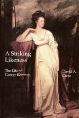 A Striking Likeness: The Life of George Romney cover image