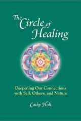 The Circle of Healing Deepening Our Connections with Self, Others and Nature cover image