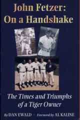 John Fetzer: On a Handshake The Times and Triumphs of a Tiger Owner cover image