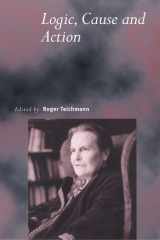 Logic, Cause and Action Essays in Honour of Elizabeth Anscombe cover image
