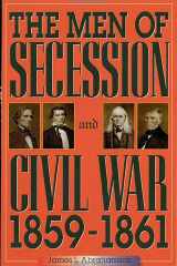 The Men of Secession and Civil War, 1859-1861 (The American Crisis Series: Books on the Civil War Era) cover image