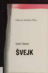 Svejk: based on the The Good Soldier Svejk by Jaroslav Hasek (Oberon Modern Plays) cover image