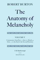 Robert Burton: The Anatomy of Melancholy: Volume V: Commentary from Part. 1, Sect. 2, Memb. 4, Subs. 1 to the End of the Second Partition cover image