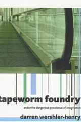 The Tapeworm Foundry: And or the Dangerous Prevalence of Imagination cover image