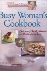 Busy Woman's Cookbook Delicious, Healthy Recipes in 30 Minutes Or Less cover image