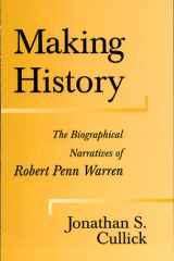 Making History The Biographical Narratives of Robert Penn Warren cover image