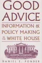 Good Advice: Information & Policy Making in the White House cover image