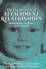 The Organization of Attachment Relationships Maturation, Culture, and Context cover image