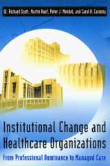 Institutional Change and Healthcare Organizations From Professional Dominance to Managed Care cover image