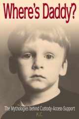 Where's Daddy?: The Mythologies Behind Custody Access Support cover image