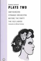 Rodney Ackland: Plays Two: Strange Orchestra; Before the Party; Smithereens; Old Ladies (Oberon Modern Playwrights) cover image