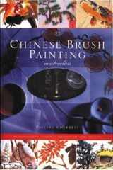 Chinese Brush Painting Masterclass An Inspirational Guide with Fourteen Stunning Projects cover image
