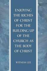 Enjoying the Riches of Christ for the Building Up of the Church as the Body of Christ cover image
