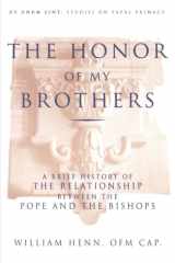 The Honor of My Brothers: A Brief History of the Relationship Between the Pope and the Bishops (Ut Unim Sint) cover image