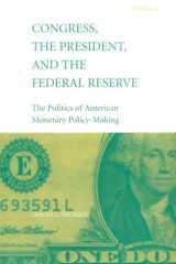 Congress, the President, and the Federal Reserve: The Politics of American Monetary Policy-Making cover image