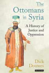 The Ottomans in Syria: A History of Justice and Oppression (Tauris Academic Studies) cover image
