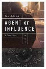 Agent of Influence A True Story cover image