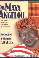 Dr. Maya Angelou As Seen Through the Eyes of America : Honoring a Woman Full of Life cover image
