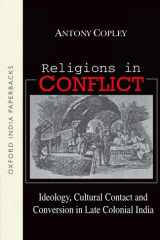 Religions in Conflict Ideology, Cultural Contact and Conversion in Late Colonial India cover image